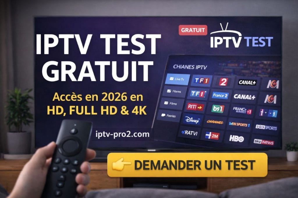 IPTV test gratuit 2026 avec chaînes IPTV HD Full HD 4K sur Smart TV via iptv-pro2.com