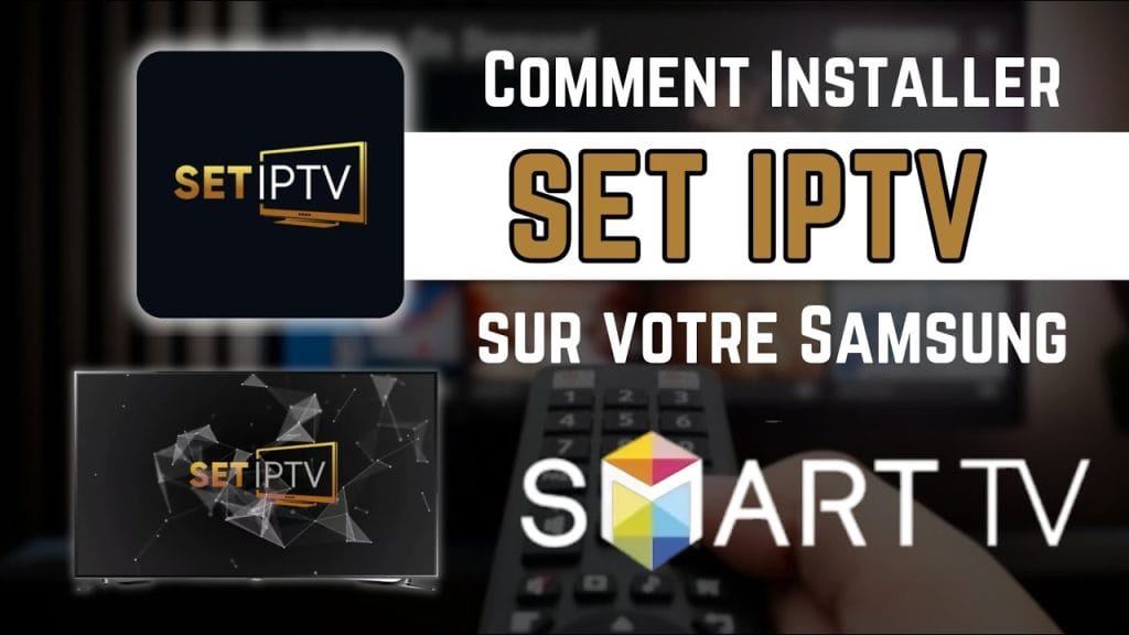 Comment installer Set IPTV sur Smart TV Samsung pour activer une playlist IPTV