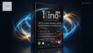 King365tv IPTV Code France 2026 : Expérience TV Prémium 12 Mois